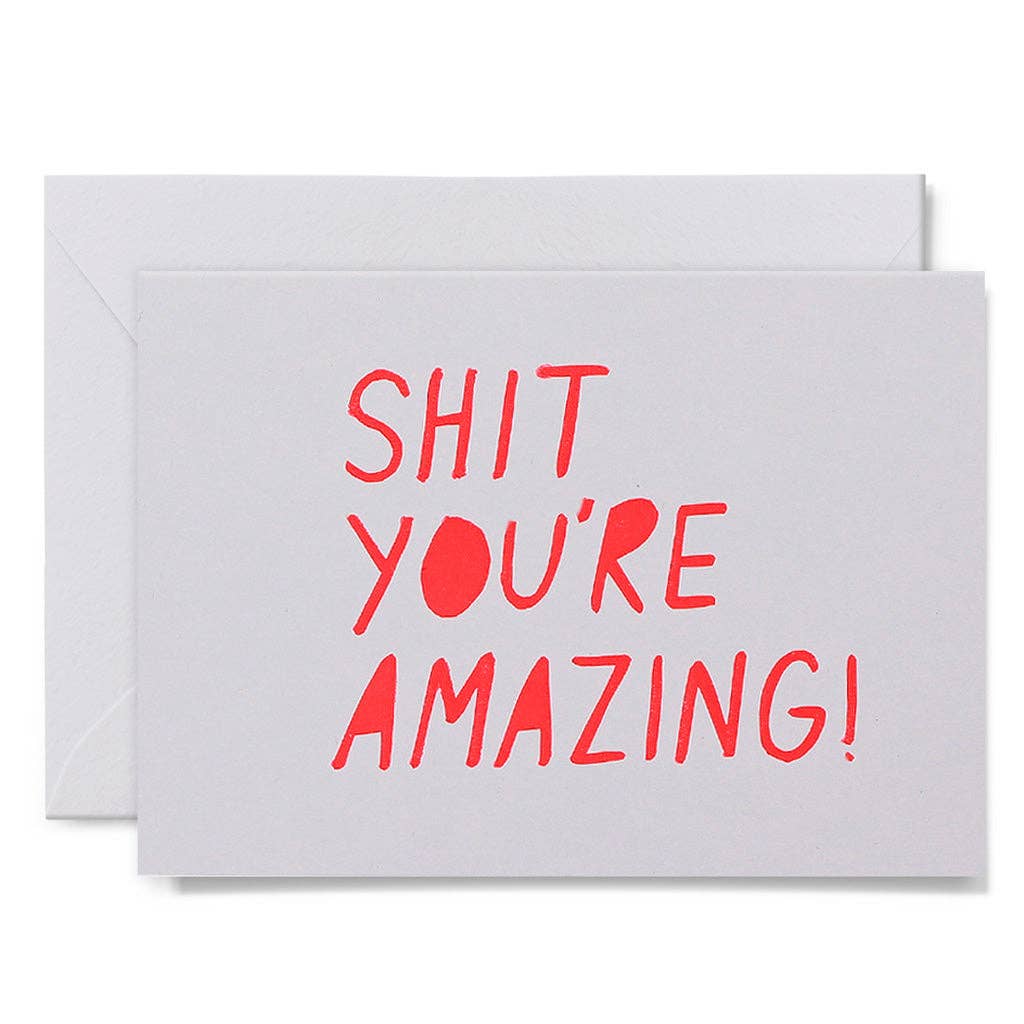 SHIT YOU'RE AMAZING