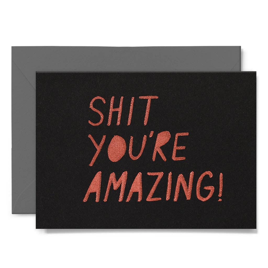 SHIT YOU'RE AMAZING