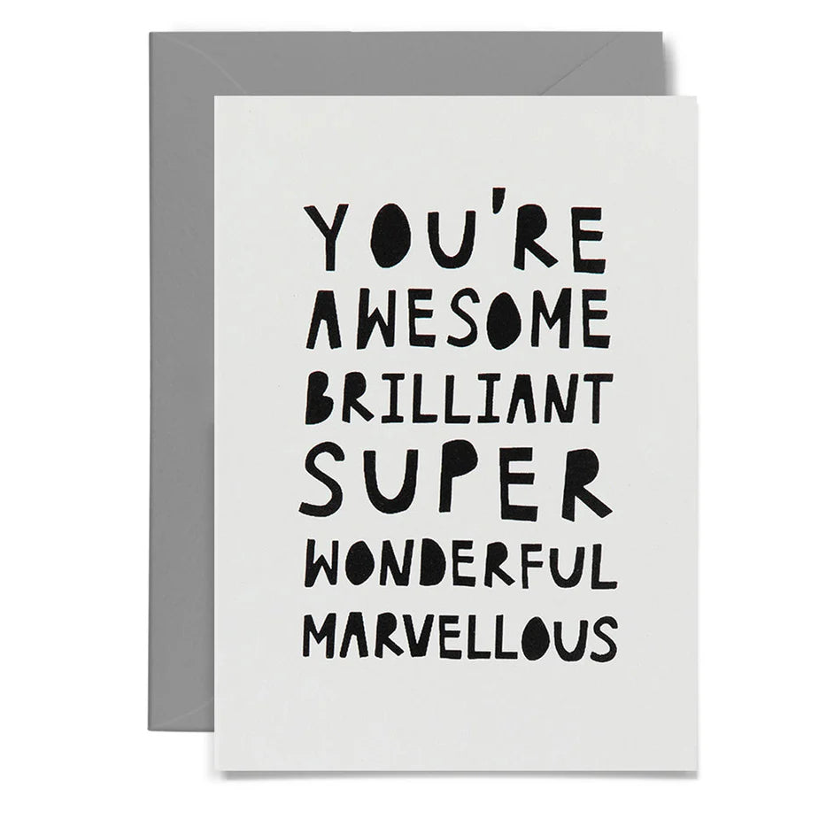 YOU'RE AWESOME BRILLIANT SUPER WONDERFUL MARVELLOUS